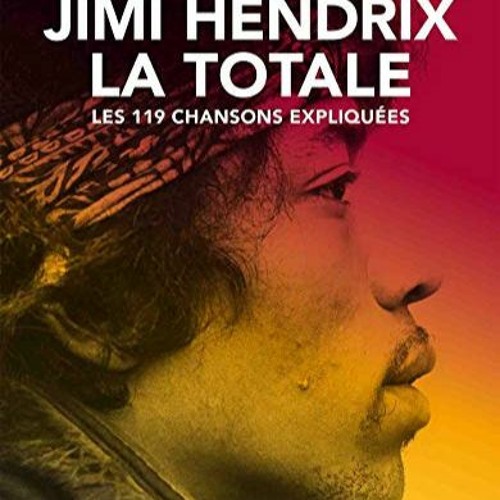 Télécharger eBook Jimi Hendrix, La totale : Les 119 chansons expliquées en version ebook 4M8YM