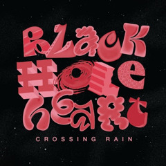 BLACK HOLE HEART - Crossing Rain