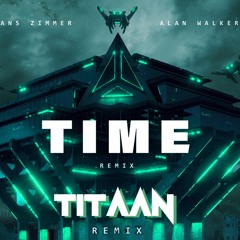 Hans Zimmer & Alan Walker – Time (Official Remix) {Titaan Remix}
