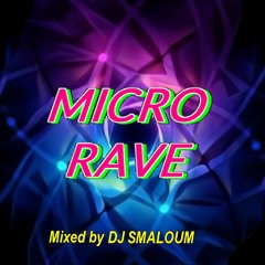 MICRO RAVE (mixed by DJ SMALOUM)