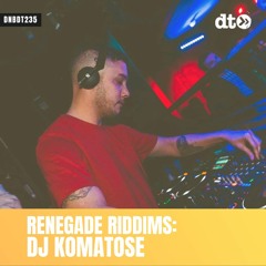 RENEGADE RIDDIMS: DJ Komatose