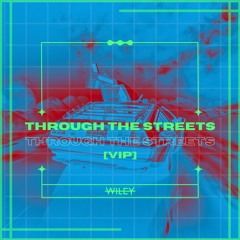 Wiley - Through The Streets (VIP)