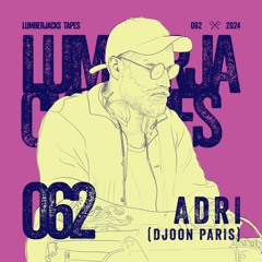 Lumberjacks Tapes 062: Adri  (DJOON / Paris)
