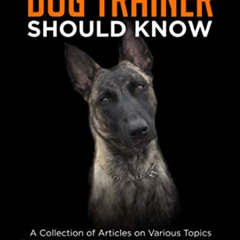 free KINDLE ✏️ Info Every Dog Trainer Should Know: A Collection of Articles on Variou