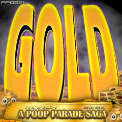 GOLD: a Poop Parade Saga [March, 2026] Pt.1