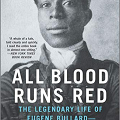 [VIEW] PDF 📚 All Blood Runs Red: The Legendary Life of Eugene Bullard―Boxer, Pilot,