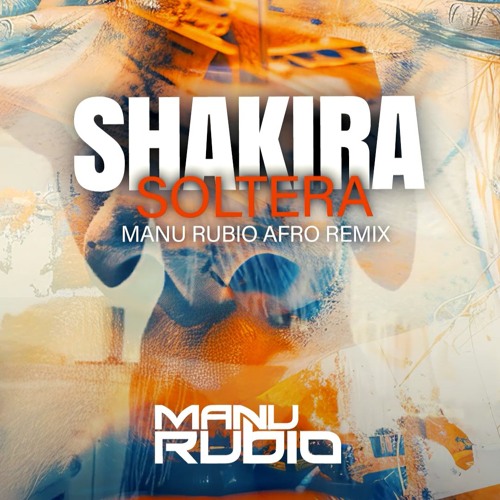 Shakira - Soltera (Manu Rubio Afro Remix)