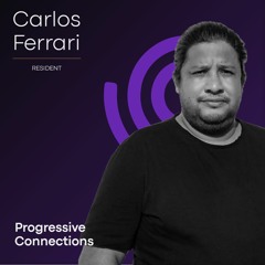 Carlos Ferrari | Progressive Connections #004
