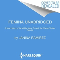 [GET] EBOOK EPUB KINDLE PDF Femina: A New History of the Middle Ages, Through the Women Written Out