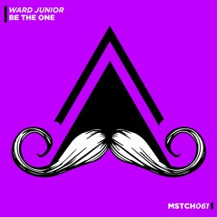 Ward Junior - Be The One (Original Mix) [MUSTACHE CREW RECORDS]