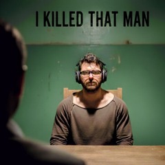 I KILLED THAT MAN-REMASTERED