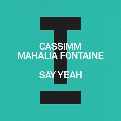 CASSIMM, Mahalia Fontaine - Say Yeah