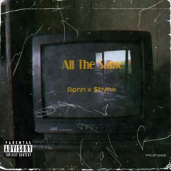 All The Same [FT. $hyne]