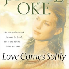 FREE EPUB 📚 Love Comes Softly (Love Comes Softly Book #1) by  Janette Oke [KINDLE PD