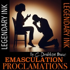 The Emasculation Proclamations (C. Double34 Music, Vocals)