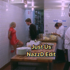 Just Us <NazzD Edit>