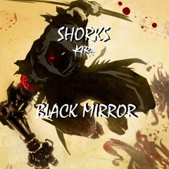 Shorks - Black Mirror [FREE DOWNLOAD]