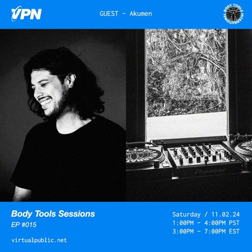 Body Tools Sessions: 015 w/ Guest: Akumen - Live on VPN Radio (11/02/24)