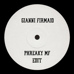 Gianni Firmaio - Phreaky MF (EDIT) - Bandcamp Exclusive