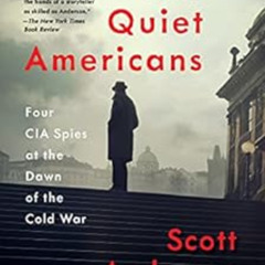 free EPUB 🗸 The Quiet Americans: Four CIA Spies at the Dawn of the Cold War--a Trage