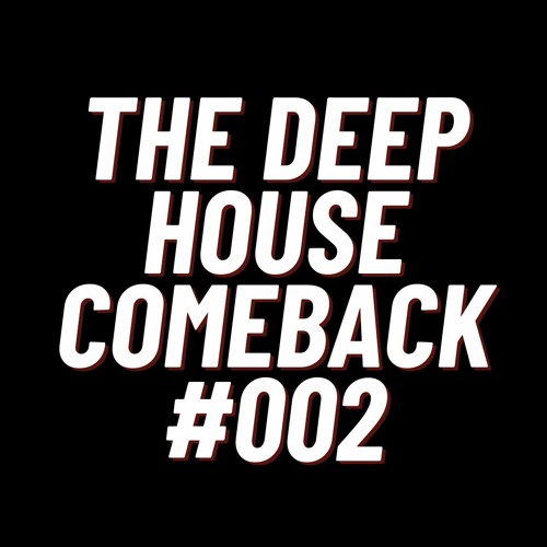 The Deep House Comeback #002 - Machine Replika