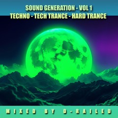 Sound Generation - Vol 1 - Techno - Tech Trance - Hard Trance - Mixed By D-Railed