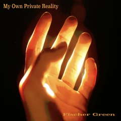 My Own Private Reality