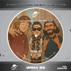 Cade Connors, Davani, Mike Daze - Imma Be [Free Download]