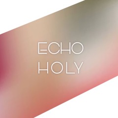 Echo Holy