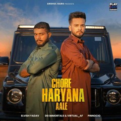 Chore Haryana Aale  Elvish Yadav Ankit Baiyanpuria