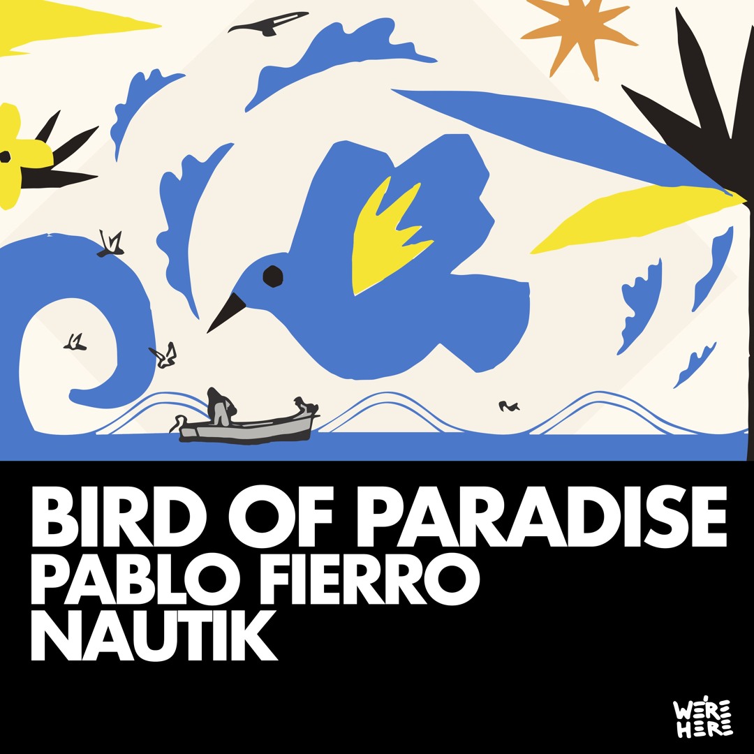 極楽鳥/Birds of Paradise Stream Pablo Fierro, Nautik - Bird of Paradise (Extended) [WERE