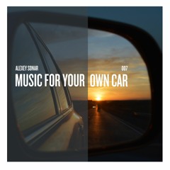 Alexey Sonar - Music For Your Own Car Mix 07