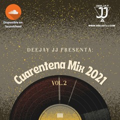CUARENTENA 2021 VOL. 2 (mixed by Deejay JJ)