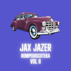 Jax Jazer - Rompediscoteka 2 (MOOMBAHTON, CUMBIATON, PERREO) || MASHUP PACK.mp3