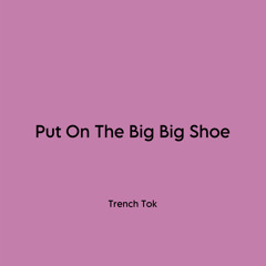 Put on the Big Big Shoe
