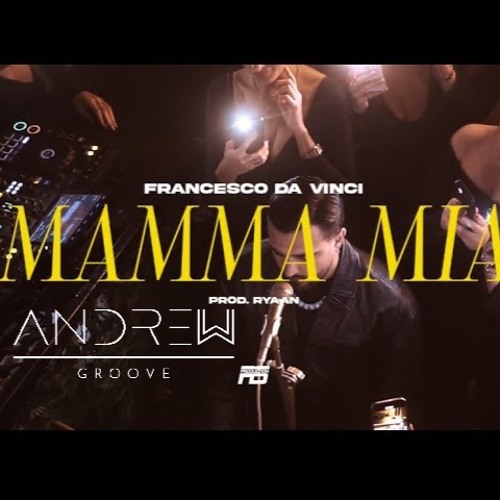 Francesco Da Vinci - Mamma Mia (Andrew Groove Remix)