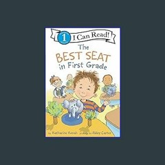 [Read Pdf] 📖 The Best Seat in First Grade (I Can Read Level 1) ^DOWNLOAD E.B.O.O.K.#
