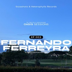 Oasis Sessions - By Fernando Ferreyra (Ep. 003)