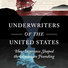 Epub Underwriters of the United States: How Insurance Shaped the American Founding