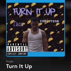 Taco “turn it up” ft vibe Tyson (prod.by vibe Tyson)