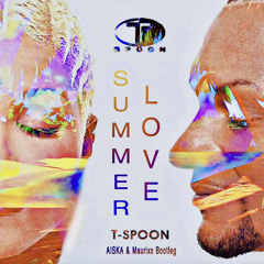 T-Spoon - Summerlove (AISKA & Maurixx 2023 Extended Bootleg) FREE DOWNLOAD