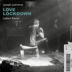 Joseph Lawrence - Love Lockdown (Laibert Remix)