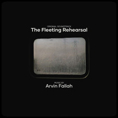 The Fleeting Rehearsal