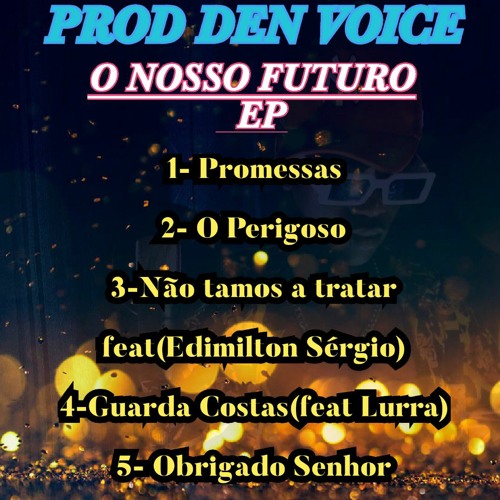 3-Prod Den Voice-Nao Tamos A Tratar[Feat Edimilton Sergio].mp3