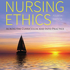 Get KINDLE 🗃️ Nursing Ethics: Across the Curriculum and into Practice by  Janie B. B