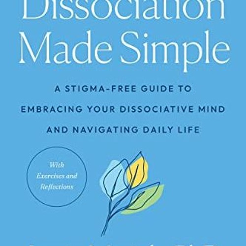 Stream = Dissociation Made Simple, A StigmaFree Guide to Embracing