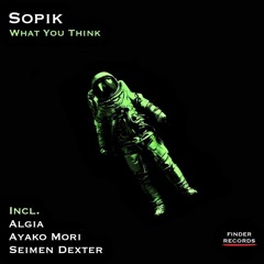 Sopik - What You Think (Algia Remix) Preview