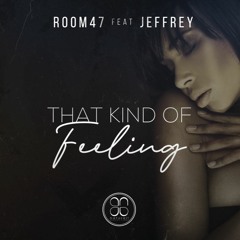 Room47 feat Jeffrey - That Kind Of Feeling