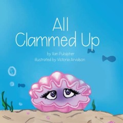 View [EPUB KINDLE PDF EBOOK] All Clammed Up by  Xan Pulsipher &  Victoria Arvidson 🧡