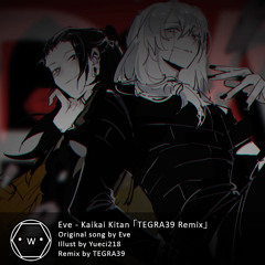 Eve - Kaikai Kitan 「TEGRA39 Remix」
